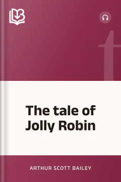 The tale of Jolly Robin - Arthur Scott Bailey