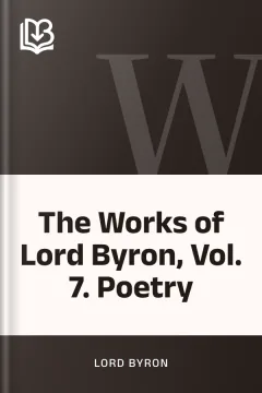 The Works of Lord Byron, Vol. 7. Poetry - Lord Byron