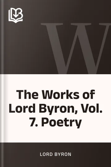 The Works of Lord Byron, Vol. 7. Poetry by Lord Byron, book cover