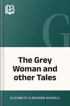 The Grey Woman and other Tales - Elizabeth Cleghorn Gaskell