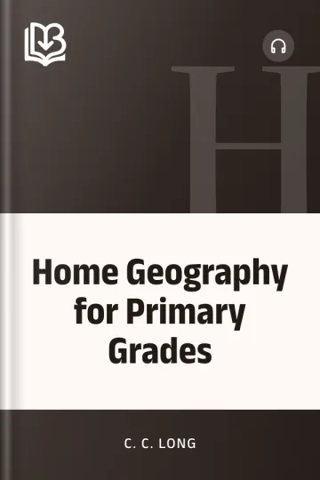 Home Geography for Primary Grades by C. C. Long, book cover