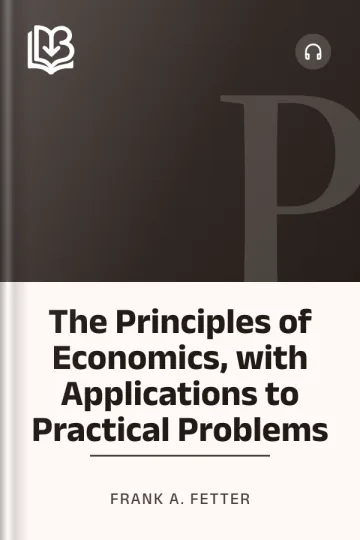 The Principles of Economics, with Applications to Practical Problems by Frank A. Fetter, book cover