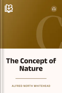 The Concept of Nature - Alfred North Whitehead