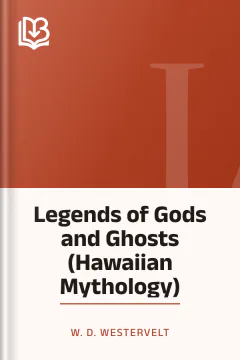 Legends of Gods and Ghosts (Hawaiian Mythology) - W. D. Westervelt