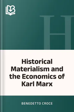 Historical Materialism and the Economics of Karl Marx - Benedetto Croce