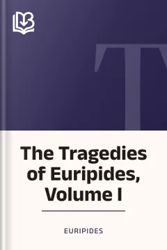 The Tragedies of Euripides, Volume I - Euripides