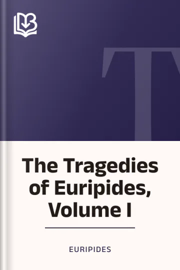 The Tragedies of Euripides, Volume I by Euripides, book cover