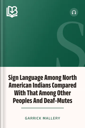 Sign Language Among North American Indians Compared With That Among Other Peoples And Deaf-Mutes by Garrick Mallery, book cover