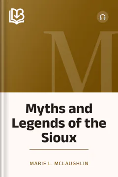 Myths and Legends of the Sioux - Marie L. McLaughlin