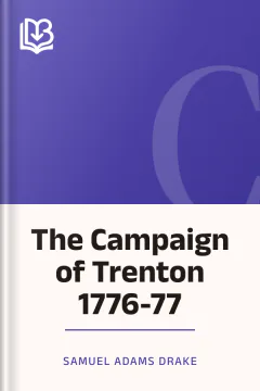 The Campaign of Trenton 1776-77 - Samuel Adams Drake