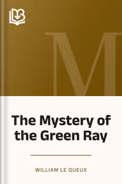 The Mystery of the Green Ray - William Le Queux