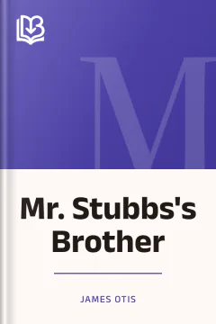 Mr. Stubbs's Brother - James Otis