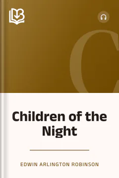 Children of the Night - Edwin Arlington Robinson