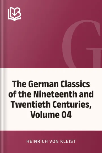 The German Classics of the Nineteenth and Twentieth Centuries, Volume 04 by Heinrich von Kleist, book cover