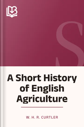 A Short History of English Agriculture by W. H. R. Curtler, book cover