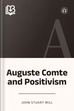 Auguste Comte and Positivism - John Stuart Mill