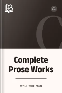 Complete Prose Works - Walt Whitman