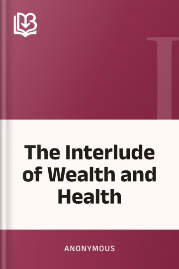 The Interlude of Wealth and Health by Anonymous, book cover