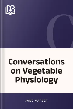 Conversations on Vegetable Physiology - Jane Marcet