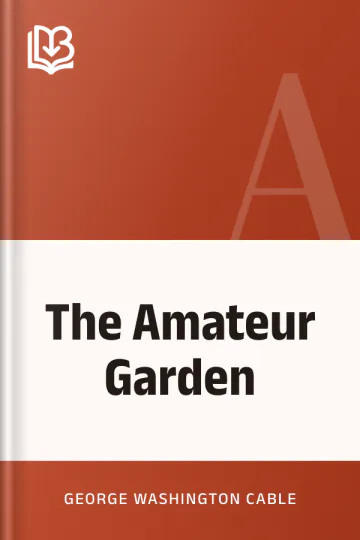 The Amateur Garden by George Washington Cable, book cover