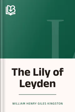 The Lily of Leyden - William Henry Giles Kingston