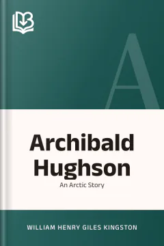 Archibald Hughson - William Henry Giles Kingston