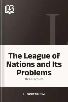 The League of Nations and Its Problems - L. Oppenheim