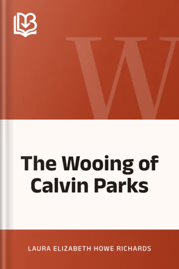 The Wooing of Calvin Parks by Laura Elizabeth Howe Richards, book cover