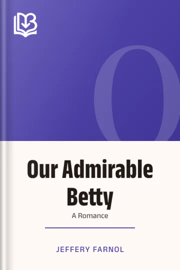 Our Admirable Betty by Jeffery Farnol, book cover