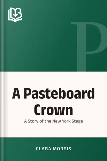 A Pasteboard Crown by Clara Morris, book cover
