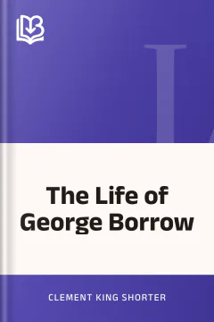 The Life of George Borrow - Clement King Shorter