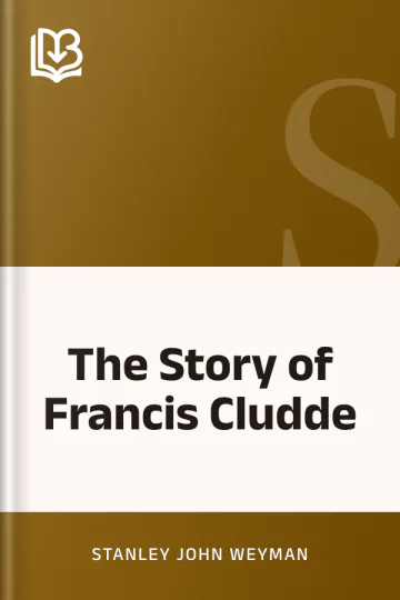 The Story of Francis Cludde by Stanley John Weyman, book cover