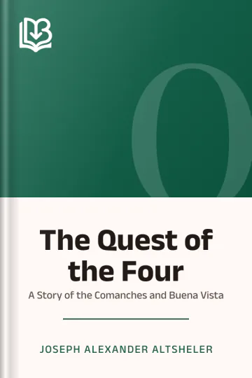 The Quest of the Four by Joseph Alexander Altsheler, book cover