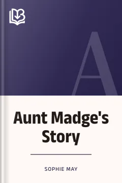 Aunt Madge's Story - Sophie May