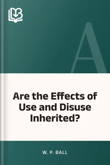 Are the Effects of Use and Disuse Inherited? by W. P. Ball, book cover