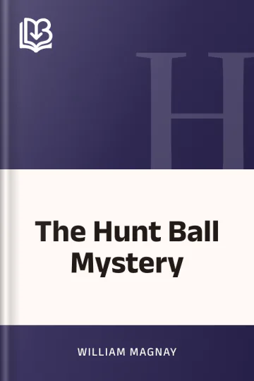 The Hunt Ball Mystery by William Magnay, book cover