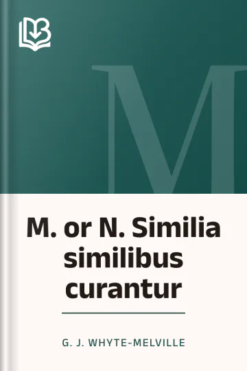 M. or N. Similia similibus curantur by G. J. Whyte-Melville, book cover