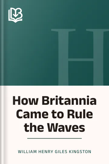 How Britannia Came to Rule the Waves by William Henry Giles Kingston, book cover
