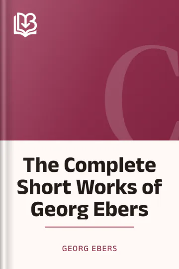 The Complete Short Works of Georg Ebers by Georg Ebers, book cover