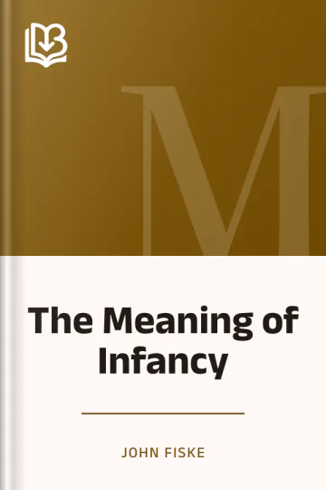 The Meaning of Infancy by John Fiske, book cover