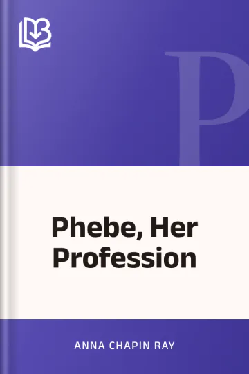 Phebe, Her Profession by Anna Chapin Ray, book cover