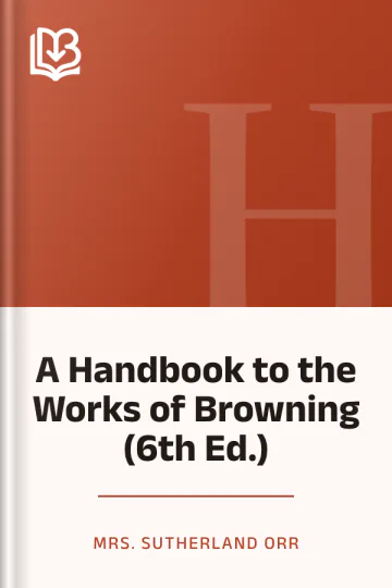 A Handbook to the Works of Browning (6th Ed.) by Mrs. Sutherland Orr, book cover