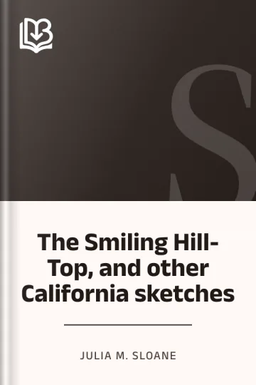 The Smiling Hill-Top, and other California sketches by Julia M. Sloane, book cover