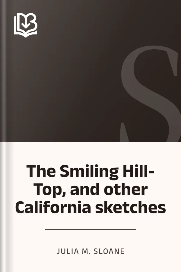 The Smiling Hill-Top, and other California sketches by Julia M. Sloane, book cover