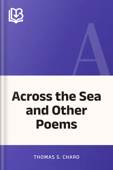 Across the Sea and Other Poems by Thomas S. Chard, book cover