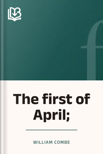 The first of April; by William Combe, book cover
