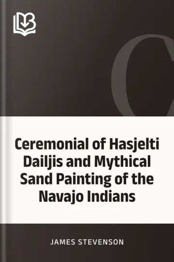 Ceremonial of Hasjelti Dailjis and Mythical Sand Painting of the Navajo Indians by James Stevenson, book cover