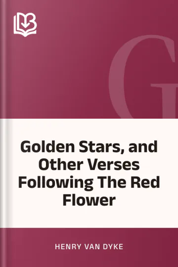 Golden Stars, and Other Verses Following The Red Flower by Henry Van Dyke, book cover