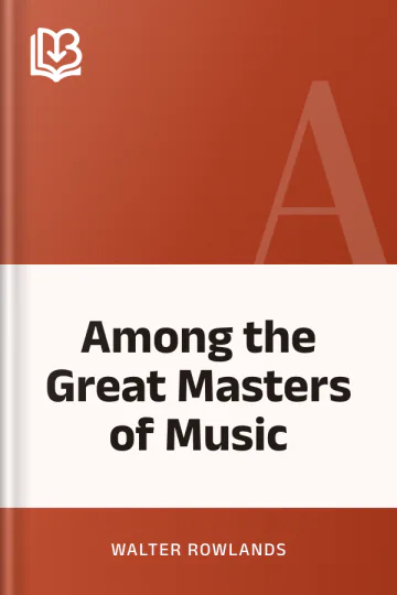 Among the Great Masters of Music by Walter Rowlands, book cover