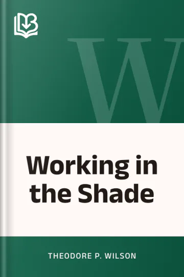 Working in the Shade by Theodore P. Wilson, book cover